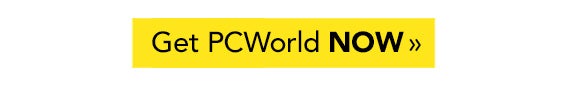 Get PCWorld NOW